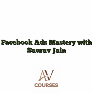 Facebook Ads Mastery with Saurav Jain