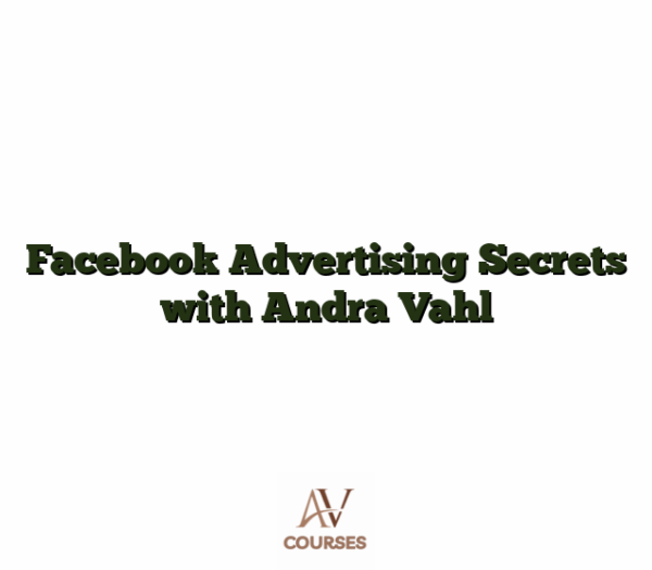 Facebook Advertising Secrets with Andra Vahl