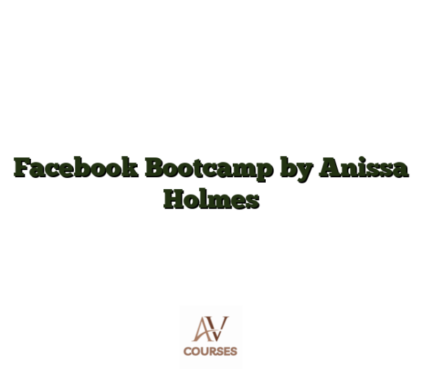 Facebook Bootcamp by Anissa Holmes