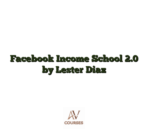 Facebook Income School 2.0 by Lester Diaz