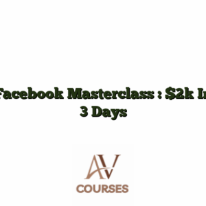 Facebook Masterclass : $2k In 3 Days