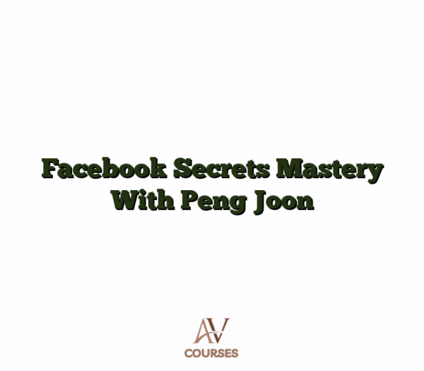 Facebook Secrets Mastery With Peng Joon