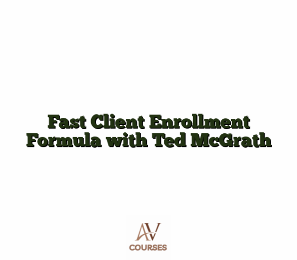 Fast Client Enrollment Formula with Ted McGrath