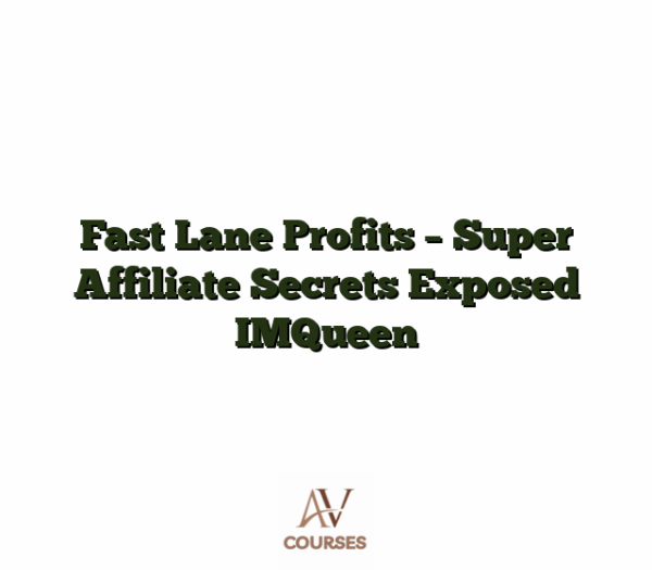 Fast Lane Profits - Super Affiliate Secrets Exposed IMQueen