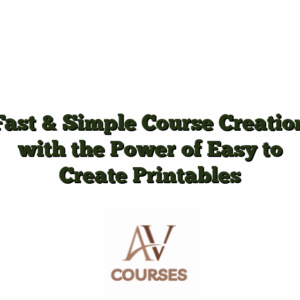 Fast & Simple Course Creation with the Power of Easy to Create Printables