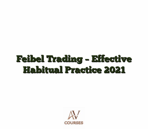 Feibel Trading - Effective Habitual Practice 2021