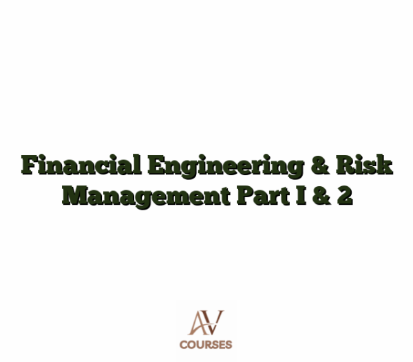 Financial Engineering & Risk Management Part I & 2