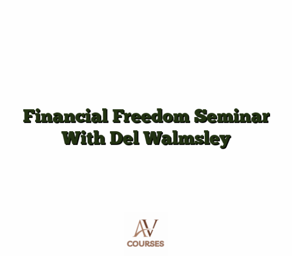 Financial Freedom Seminar With Del Walmsley