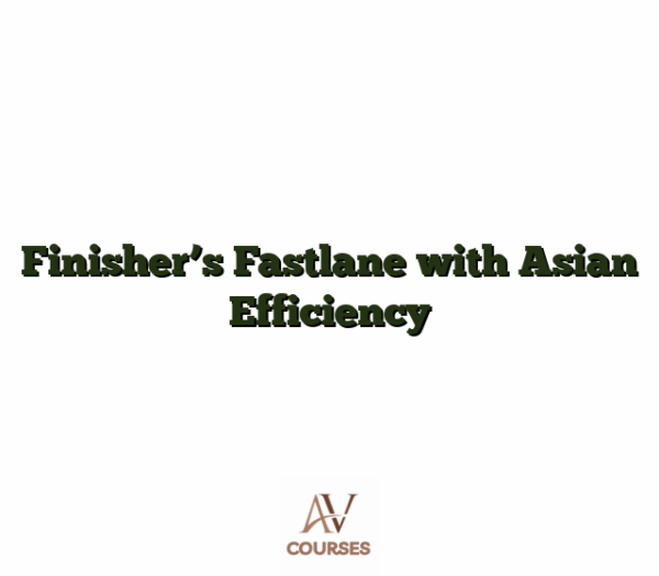 Finisher's Fastlane with Asian Efficiency