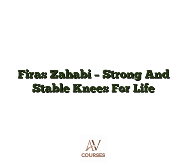 Firas Zahabi - Strong And Stable Knees For Life