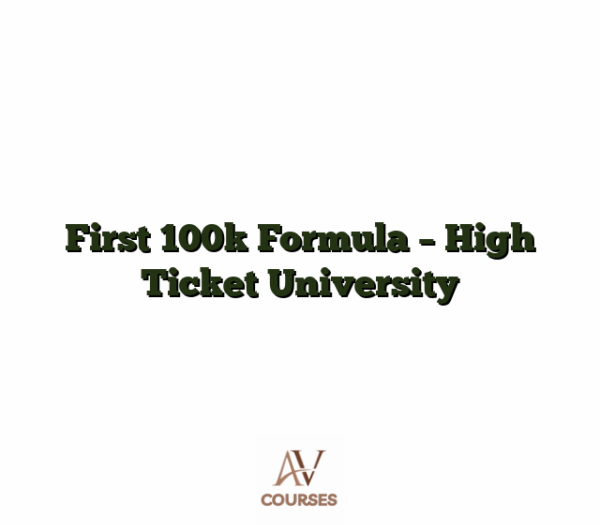 First 100k Formula - High Ticket University