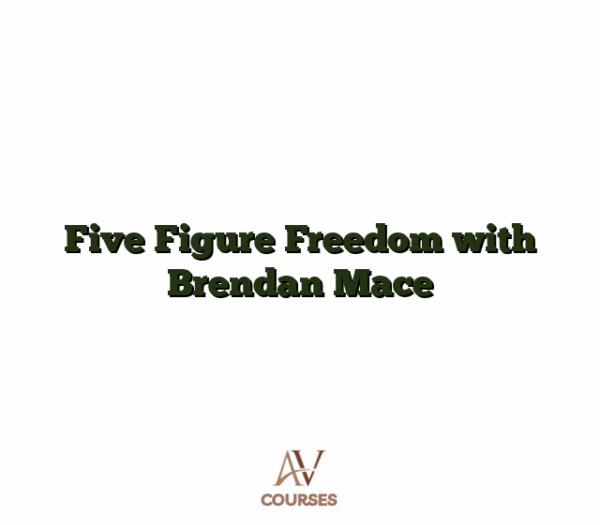 Five Figure Freedom with Brendan Mace