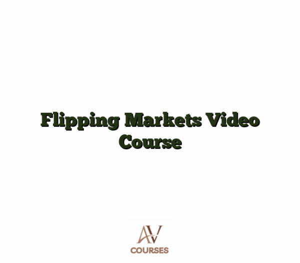 Flipping Markets Video Course