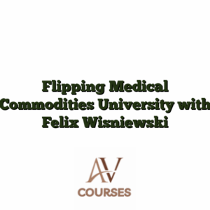 Flipping Medical Commodities University with Felix Wisniewski