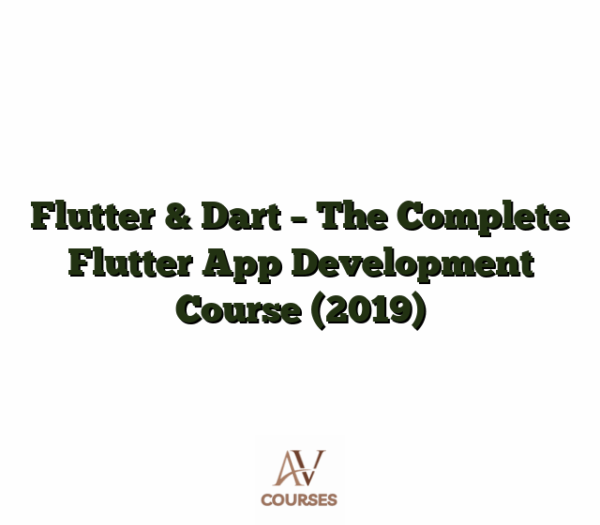 Flutter & Dart - The Complete Flutter App Development Course (2019)
