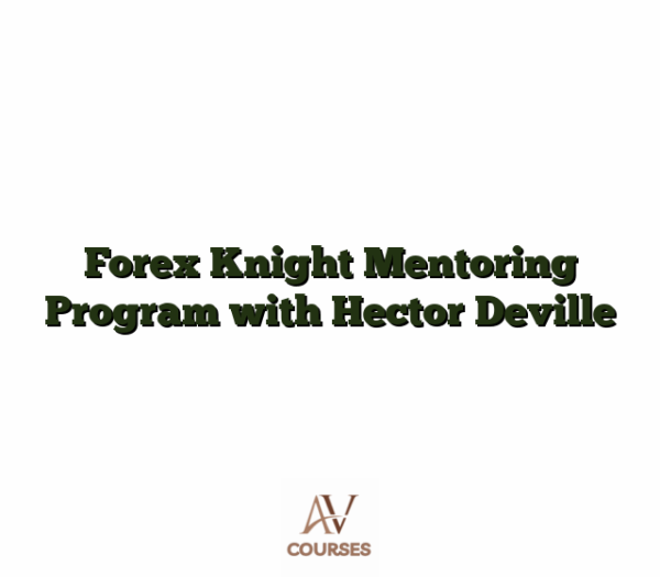 Forex Knight Mentoring Program with Hector Deville