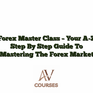Forex Master Class - Your A-Z Step By Step Guide To Mastering The Forex Market