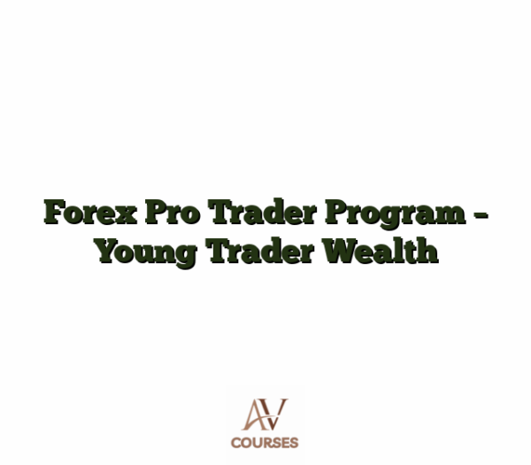 Forex Pro Trader Program - Young Trader Wealth
