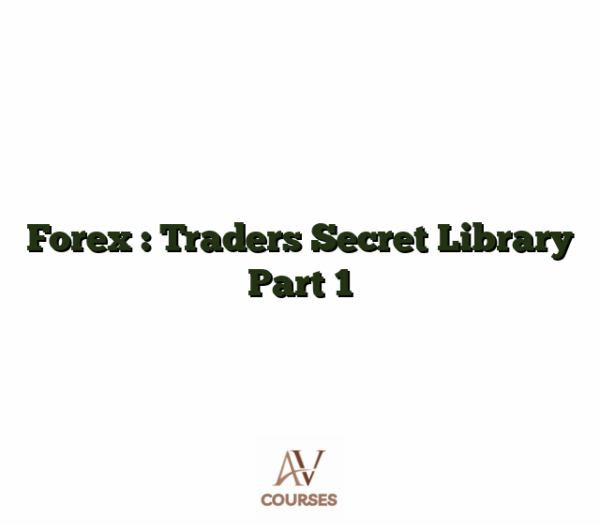 Forex : Traders Secret Library Part 1