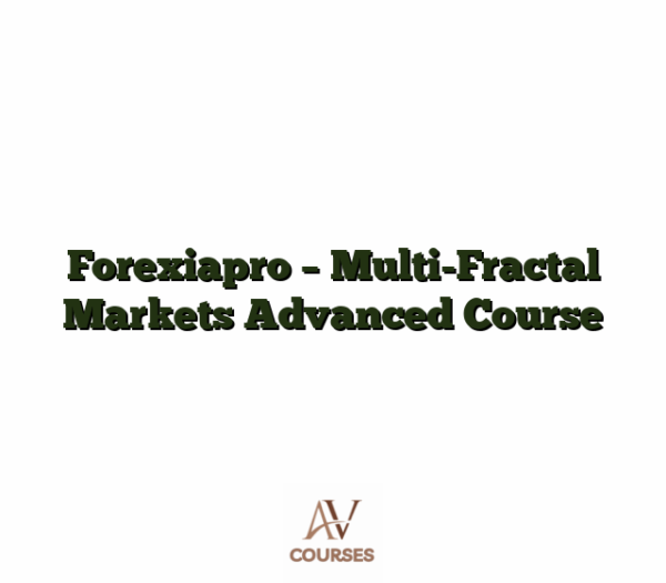 Forexiapro - Multi-Fractal Markets Advanced Course
