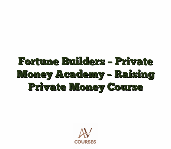 Fortune Builders - Private Money Academy - Raising Private Money Course