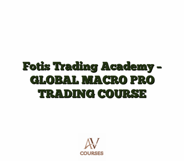 Fotis Trading Academy - GLOBAL MACRO PRO TRADING COURSE