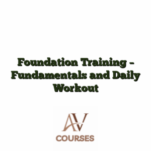 Foundation Training - Fundamentals and Daily Workout