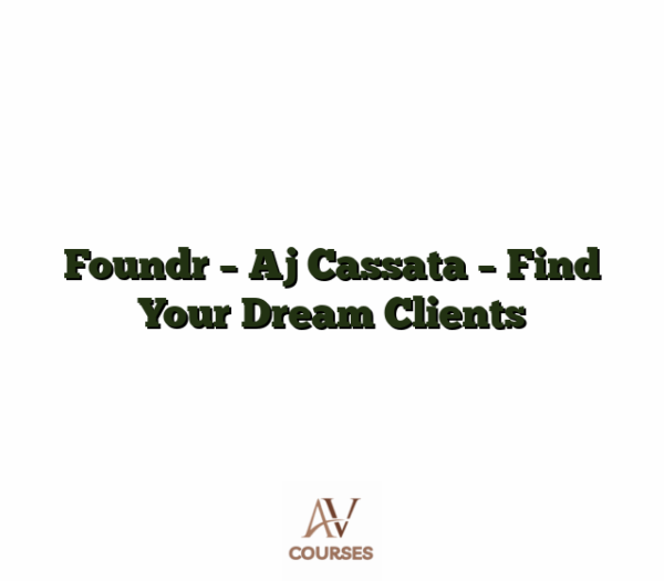 Foundr - Aj Cassata - Find Your Dream Clients