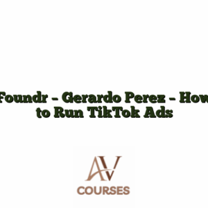 Foundr - Gerardo Perez - How to Run TikTok Ads