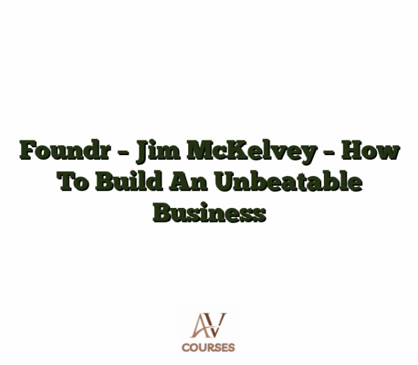 Foundr - Jim McKelvey - How To Build An Unbeatable Business