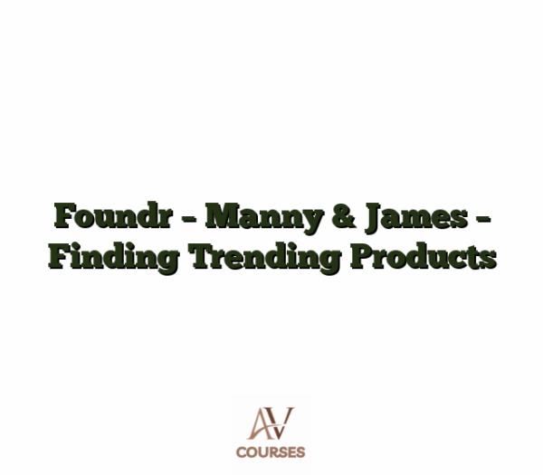 Foundr - Manny & James - Finding Trending Products