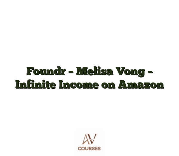 Foundr - Melisa Vong - Infinite Income on Amazon