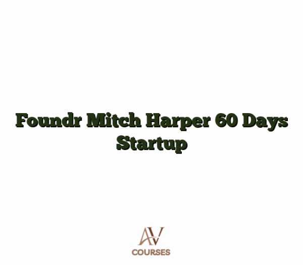 Foundr Mitch Harper 60 Days Startup