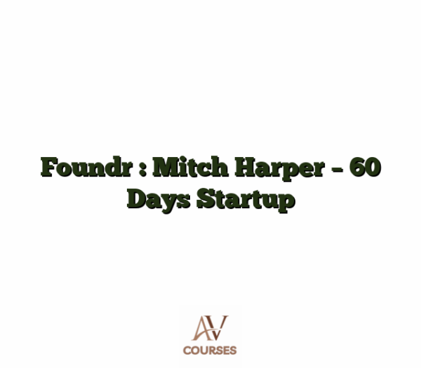 Foundr : Mitch Harper - 60 Days Startup