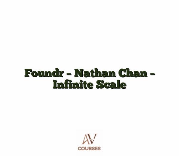 Foundr - Nathan Chan - Infinite Scale