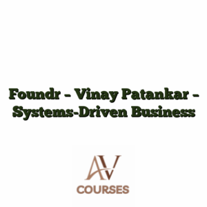 Foundr - Vinay Patankar - Systems-Driven Business