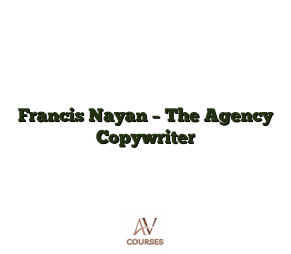 Francis Nayan - The Agency Copywriter