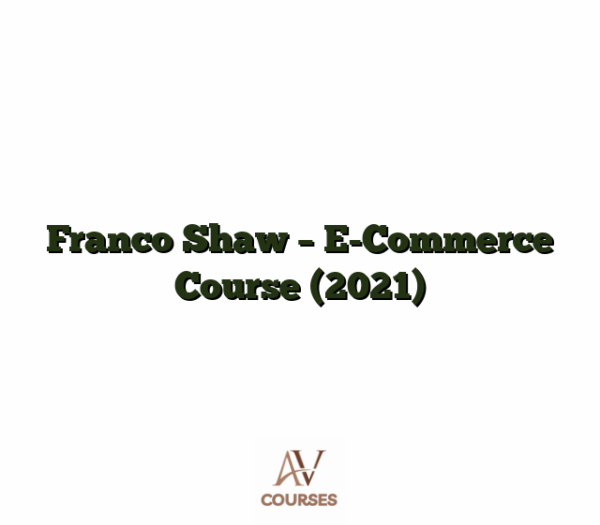 Franco Shaw - E-Commerce Course (2021)
