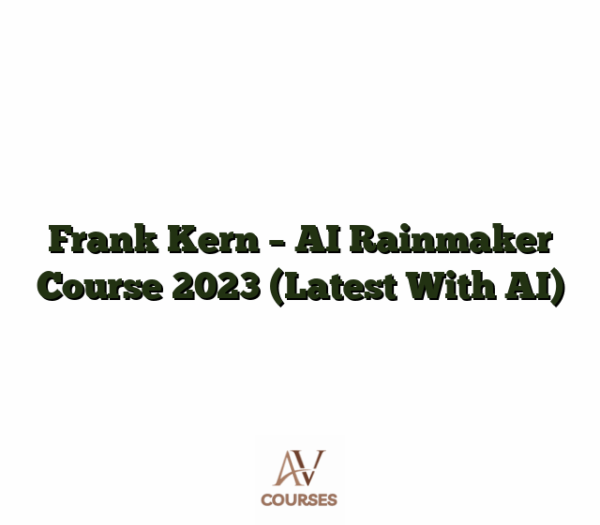 Frank Kern - AI Rainmaker Course 2023 [Latest With AI]