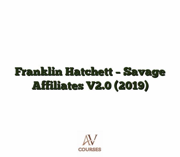 Franklin Hatchett - Savage Affiliates V2.0 (2019)