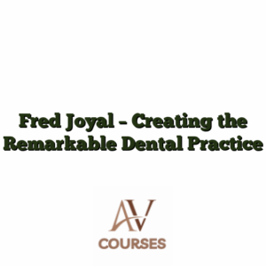 Fred Joyal - Creating the Remarkable Dental Practice