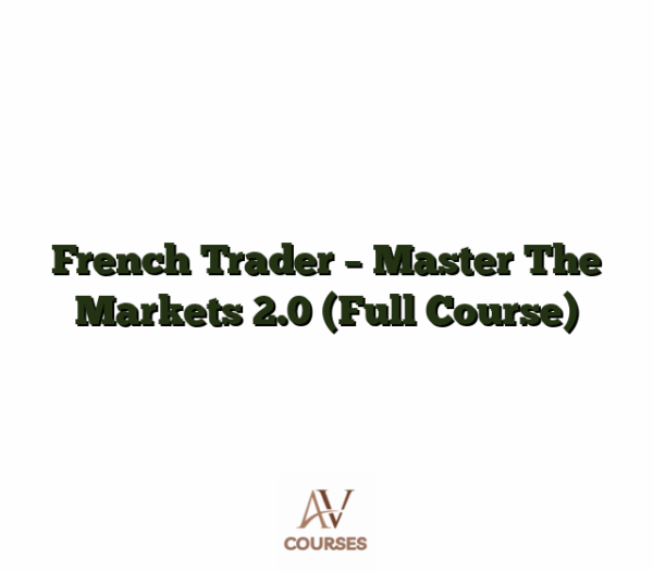 French Trader - Master The Markets 2.0 (Full Course)