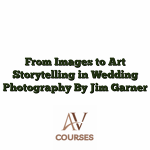 From Images to Art Storytelling in Wedding Photography By Jim Garner