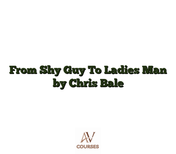 From Shy Guy To Ladies Man by Chris Bale