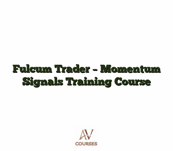 Fulcum Trader - Momentum Signals Training Course