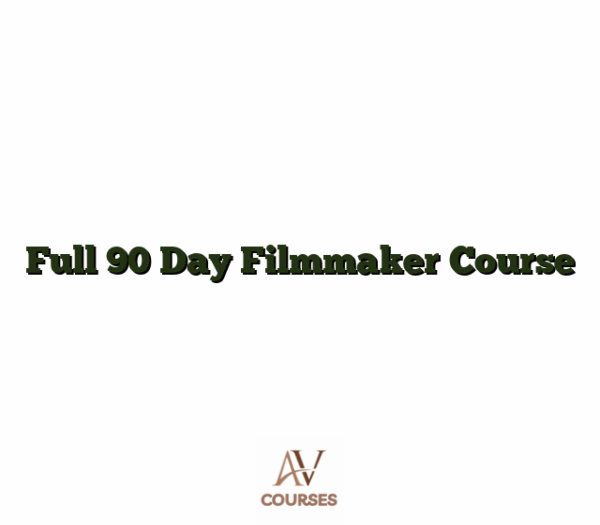 Full 90 Day Filmmaker Course