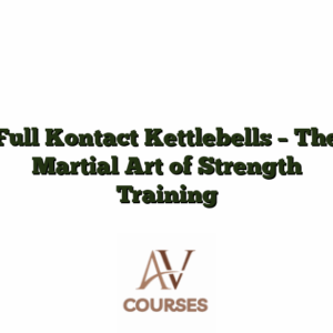 Full Kontact Kettlebells - The Martial Art of Strength Training