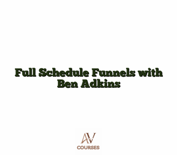 Full Schedule Funnels with Ben Adkins