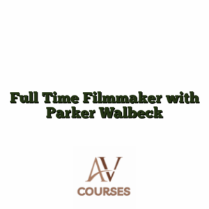 Full Time Filmmaker with Parker Walbeck