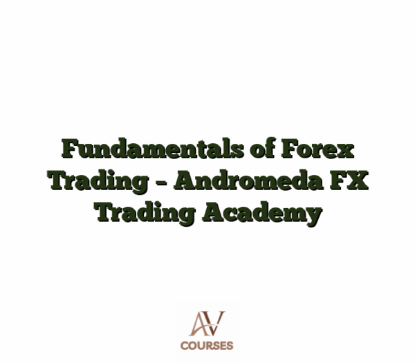 Fundamentals of Forex Trading - Andromeda FX Trading Academy